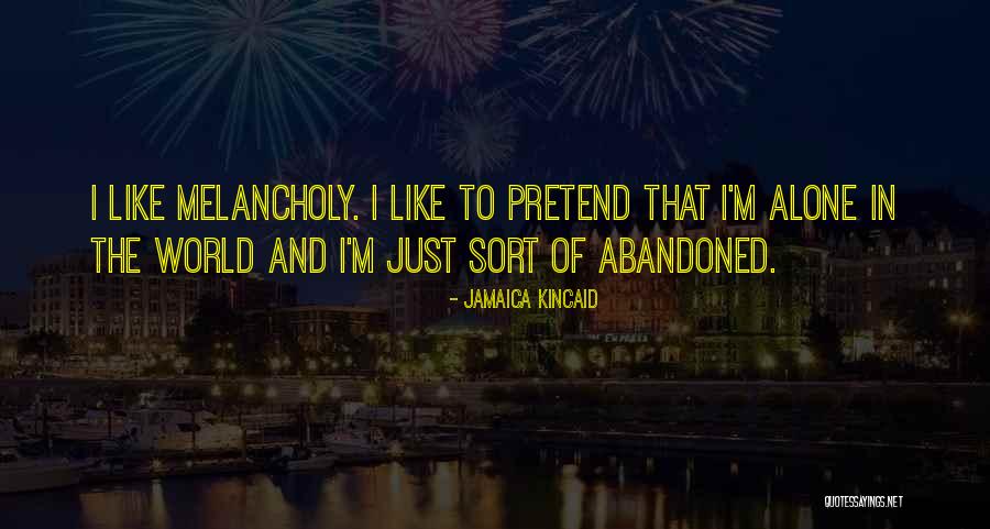 I'm Alone Quotes By Jamaica Kincaid I'm Alone Quotes By Jamaica Kincaid