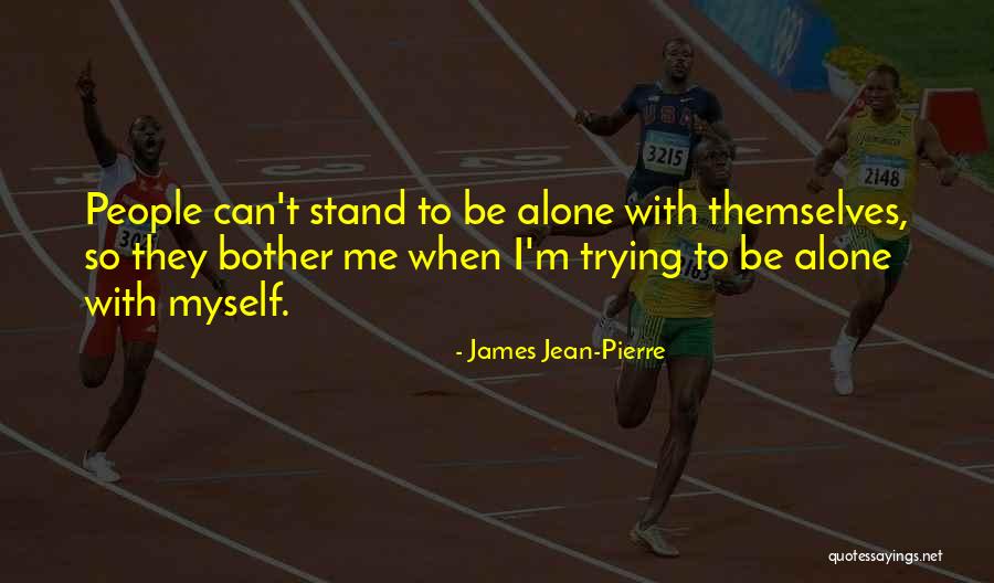 I'm Alone Quotes By James Jean-Pierre I'm Alone Quotes By James Jean-Pierre
