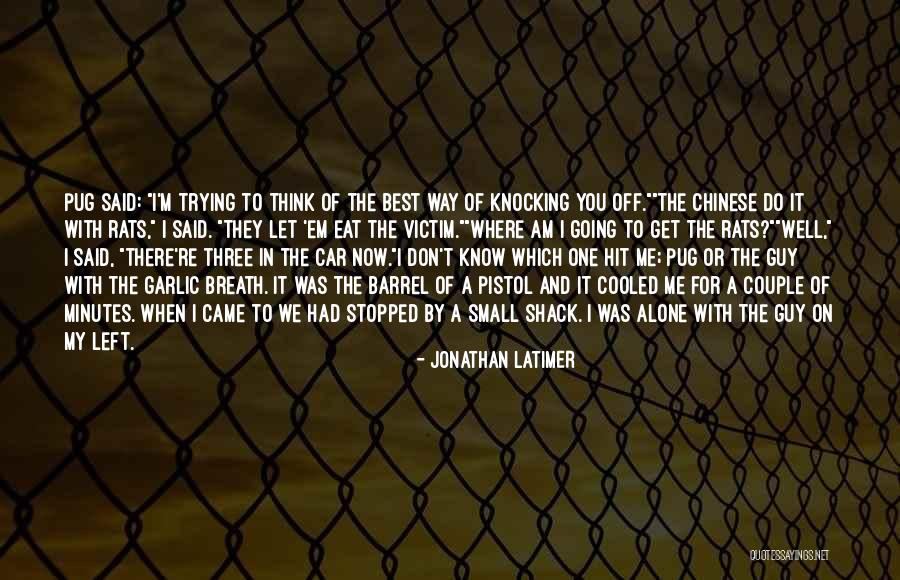 I'm Alone Quotes By Jonathan Latimer I'm Alone Quotes By Jonathan Latimer