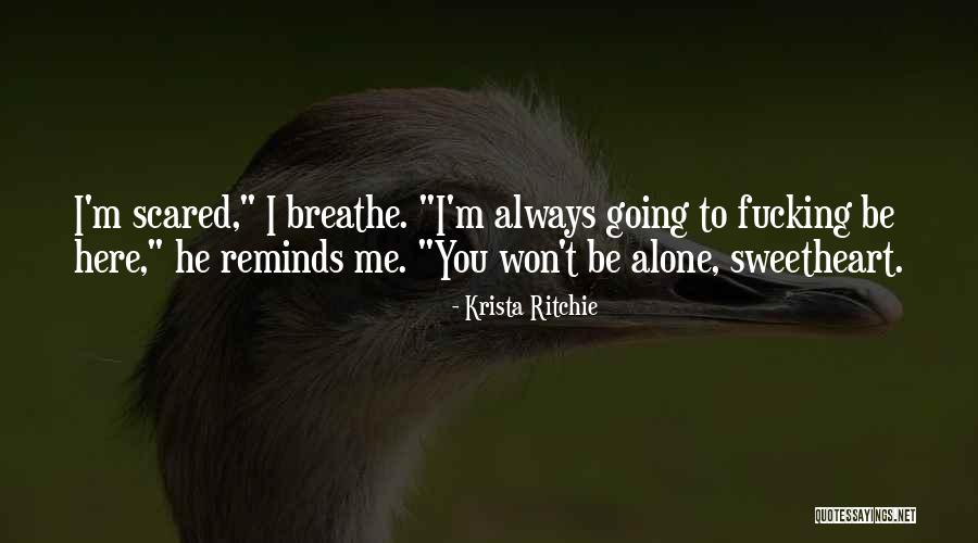 I'm Alone Quotes By Krista Ritchie I'm Alone Quotes By Krista Ritchie