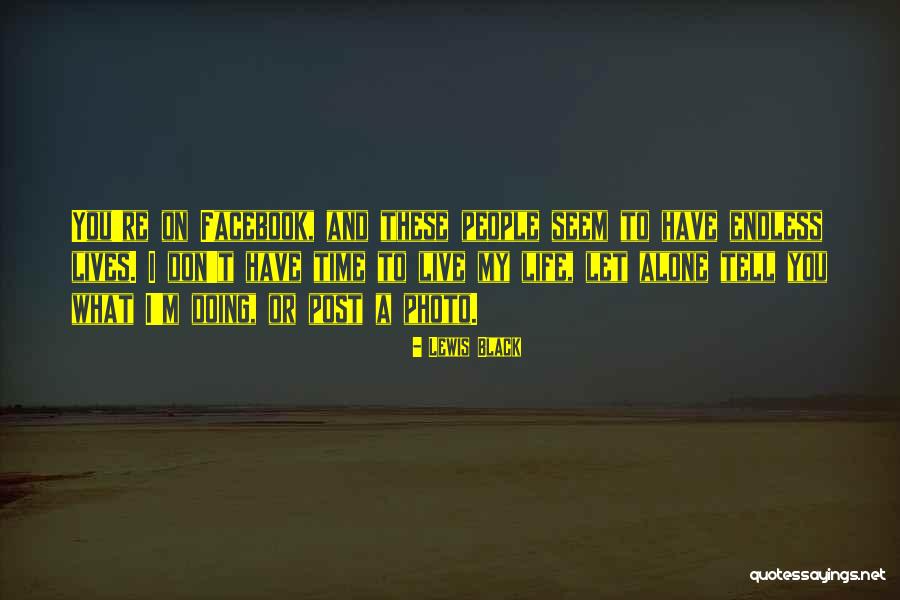 I'm Alone Quotes By Lewis Black I'm Alone Quotes By Lewis Black