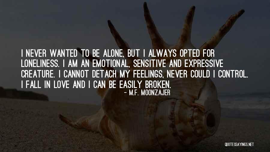 I'm Alone Quotes By M.F. Moonzajer I'm Alone Quotes By M.F. Moonzajer