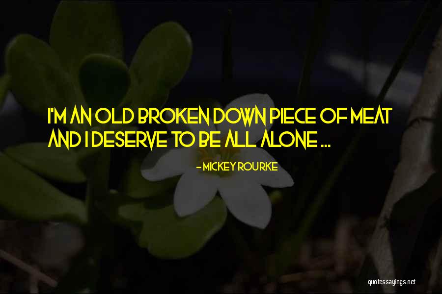 I'm Alone Quotes By Mickey Rourke I'm Alone Quotes By Mickey Rourke