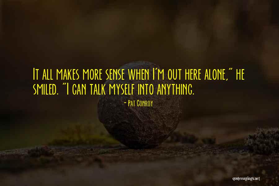 I'm Alone Quotes By Pat Conroy I'm Alone Quotes By Pat Conroy