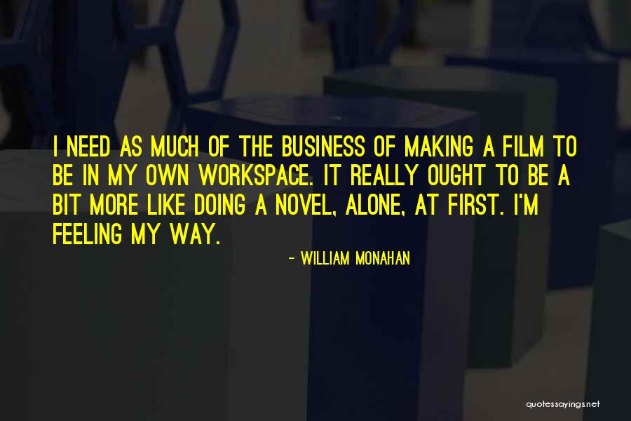 I'm Alone Quotes By William Monahan I'm Alone Quotes By William Monahan