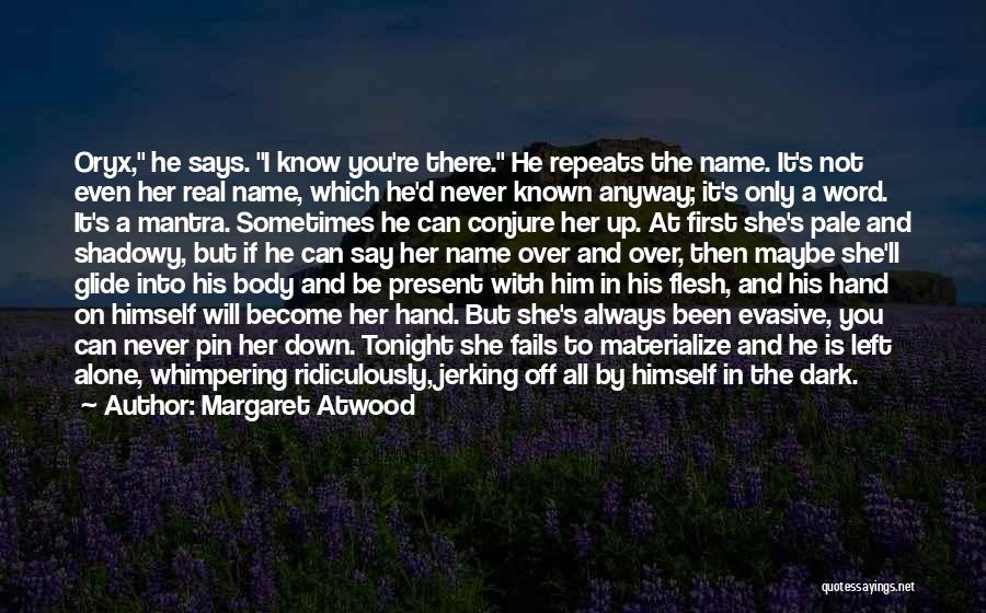 I'm Alone Tonight Quotes By Margaret Atwood