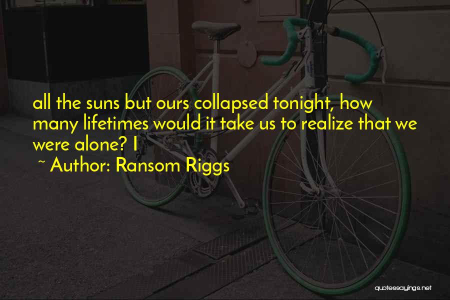 I'm Alone Tonight Quotes By Ransom Riggs