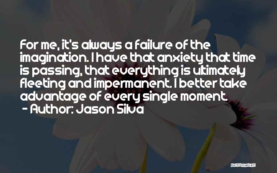 I'm Always A Failure Quotes By Jason Silva