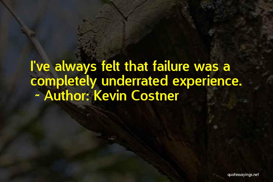 I'm Always A Failure Quotes By Kevin Costner