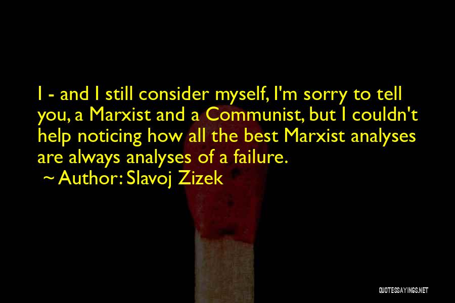 I'm Always A Failure Quotes By Slavoj Zizek