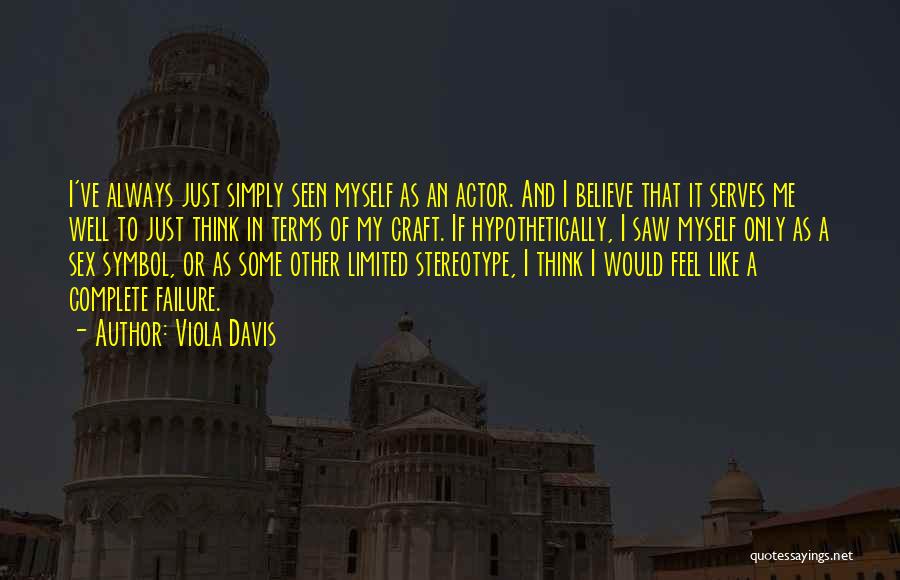 I'm Always A Failure Quotes By Viola Davis