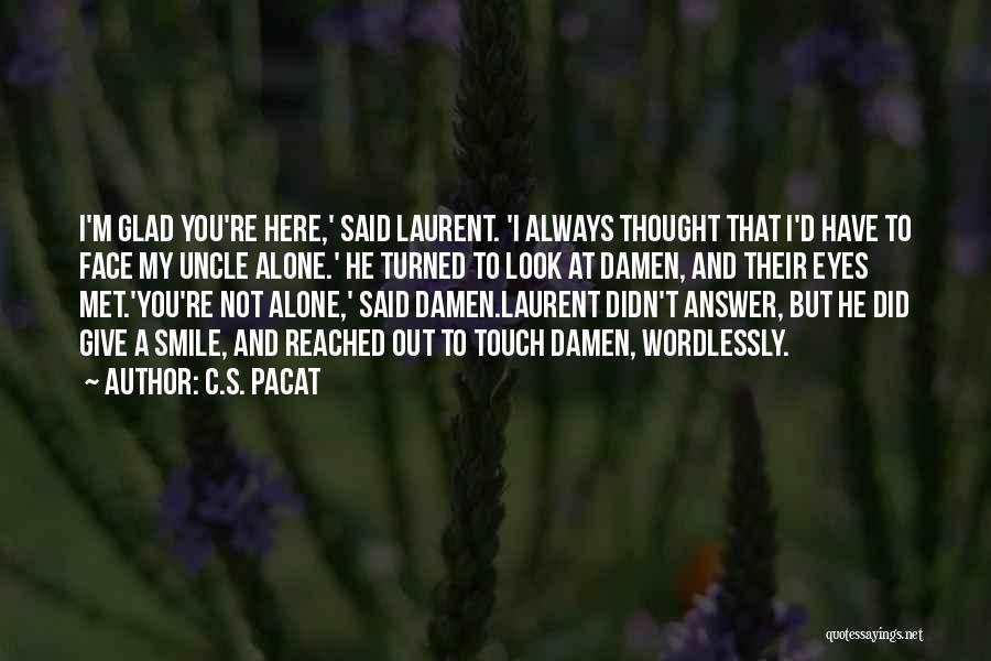 I'm Always Alone Quotes By C.S. Pacat