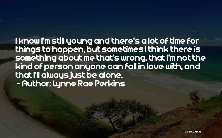 I'm Always Alone Quotes By Lynne Rae Perkins