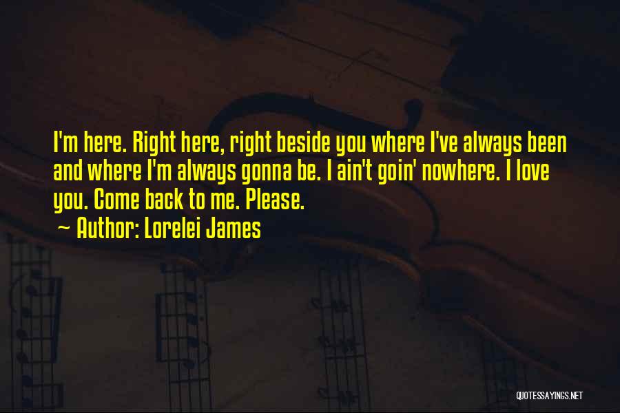 I'm Always Here Beside You Quotes By Lorelei James