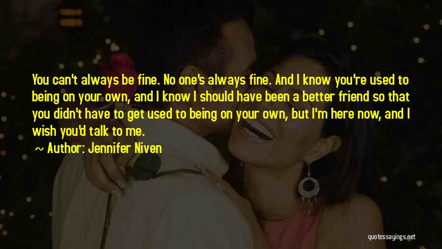 I'm Always Here For You Friend Quotes By Jennifer Niven