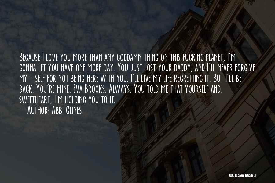 I'm Always Here For You My Love Quotes By Abbi Glines