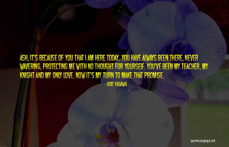 I'm Always Here For You My Love Quotes By Julie Kagawa