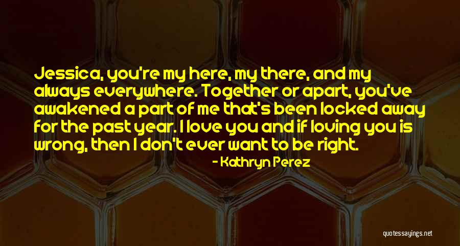 I'm Always Here For You My Love Quotes By Kathryn Perez