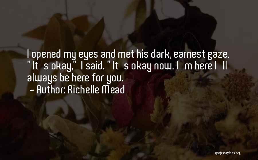 I'm Always Here For You Quotes By Richelle Mead