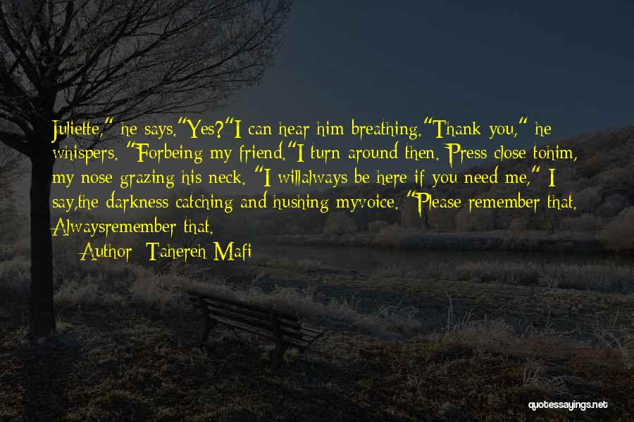 I'm Always Here Friend Quotes By Tahereh Mafi
