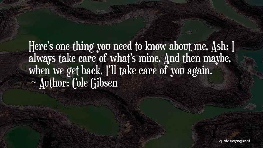 I'm Always Here When You Need Me Quotes By Cole Gibsen