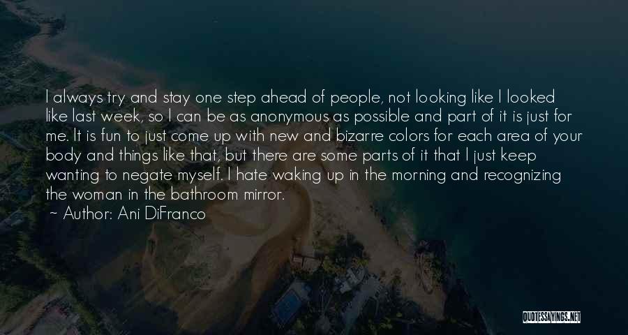 I'm Always One Step Ahead Of You Quotes By Ani DiFranco