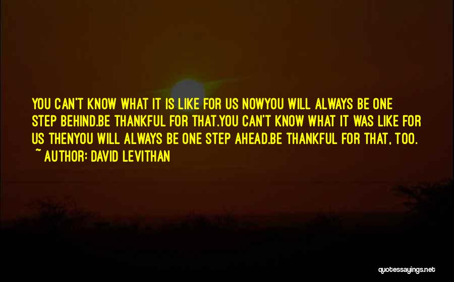 I'm Always One Step Ahead Of You Quotes By David Levithan