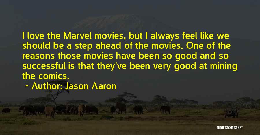 I'm Always One Step Ahead Of You Quotes By Jason Aaron