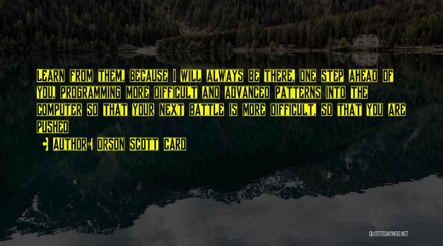 I'm Always One Step Ahead Of You Quotes By Orson Scott Card