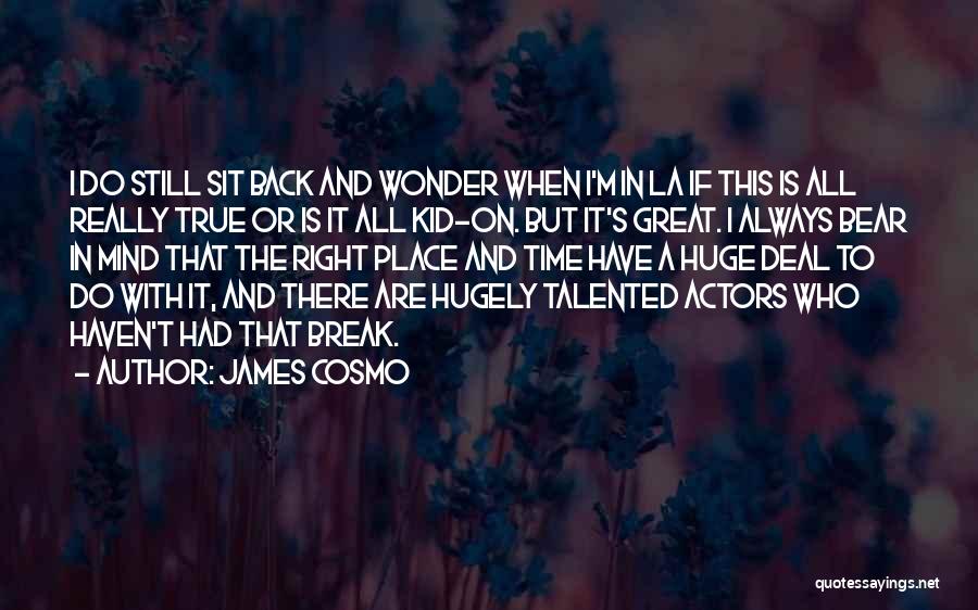 I'm Always Right Quotes By James Cosmo