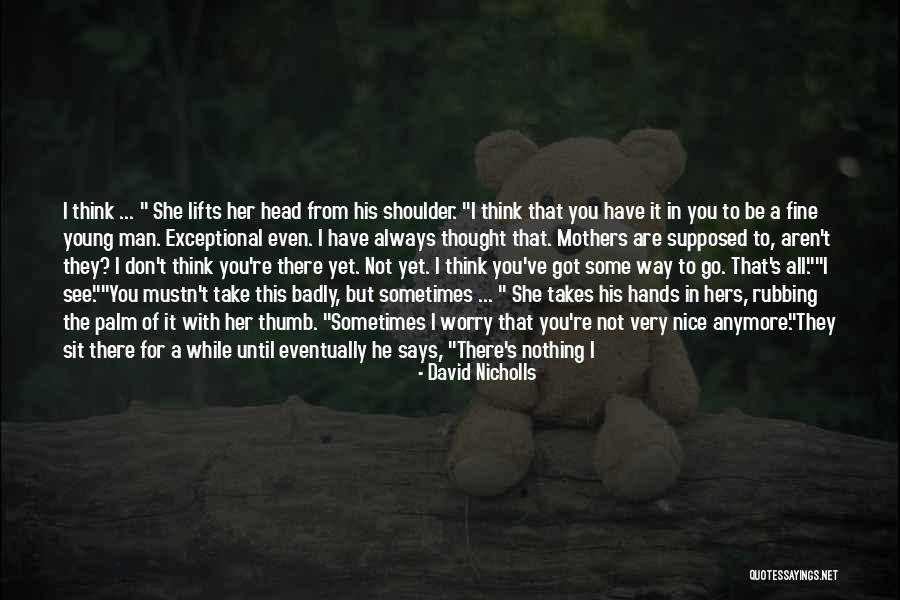 I'm Always There For You Quotes By David Nicholls I'm Always There For You Quotes By David Nicholls