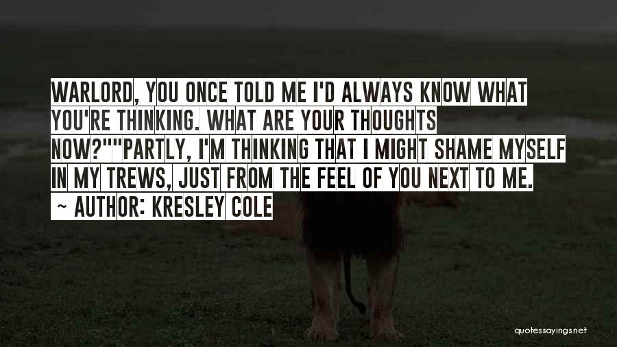 I'm Always Thinking Of You Quotes By Kresley Cole