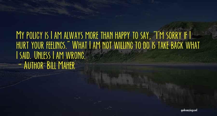 I'm Always Wrong Quotes By Bill Maher