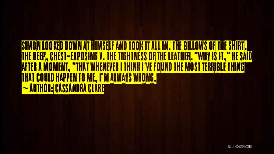 I'm Always Wrong Quotes By Cassandra Clare