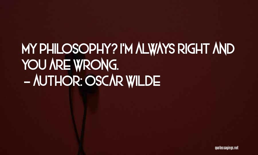 I'm Always Wrong Quotes By Oscar Wilde