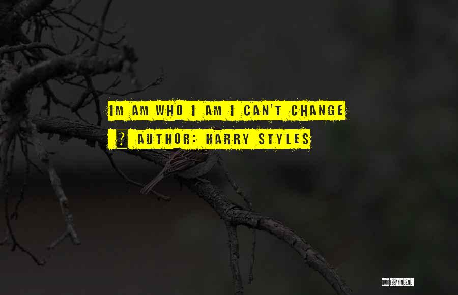 Im Am Who I Am Quotes By Harry Styles