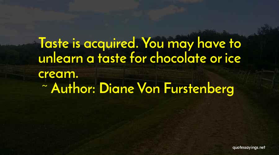 I'm An Acquired Taste Quotes By Diane Von Furstenberg