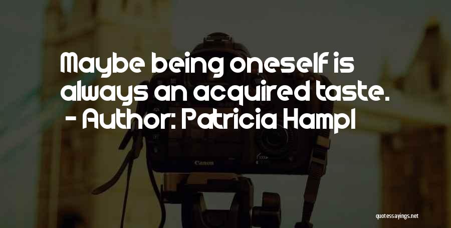 I'm An Acquired Taste Quotes By Patricia Hampl