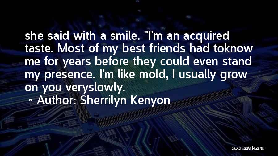 I'm An Acquired Taste Quotes By Sherrilyn Kenyon