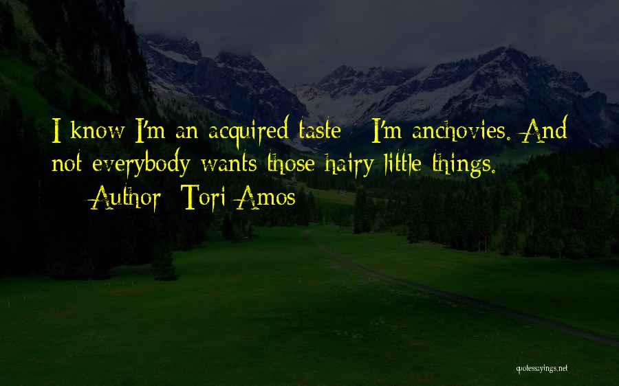 I'm An Acquired Taste Quotes By Tori Amos