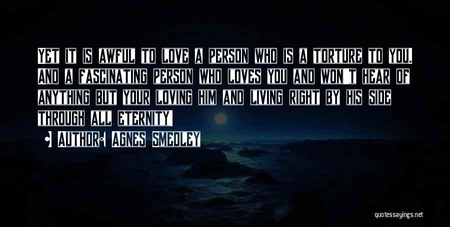 I'm An Awful Person Quotes By Agnes Smedley