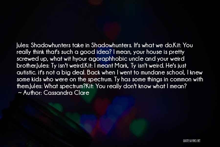 I'm Autistic Quotes By Cassandra Clare