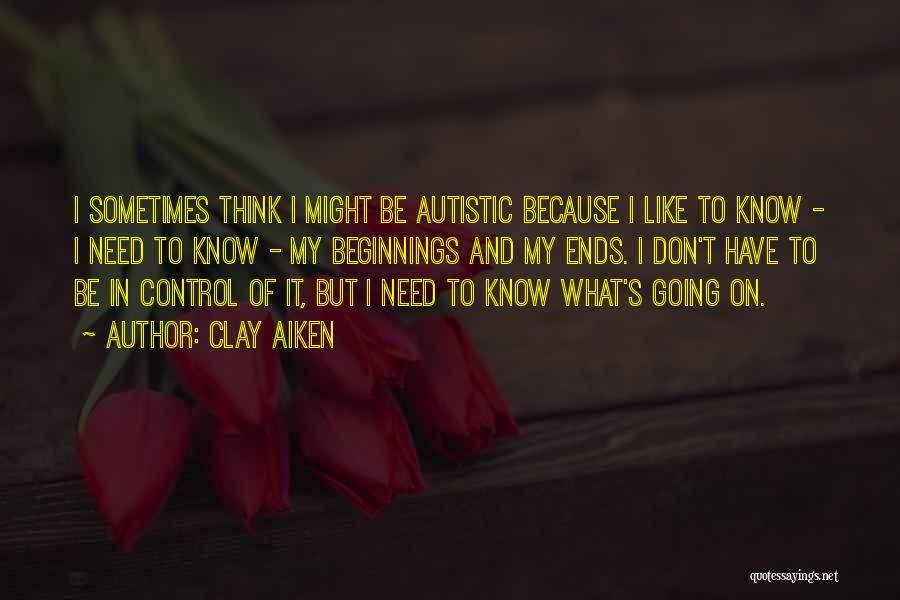 I'm Autistic Quotes By Clay Aiken