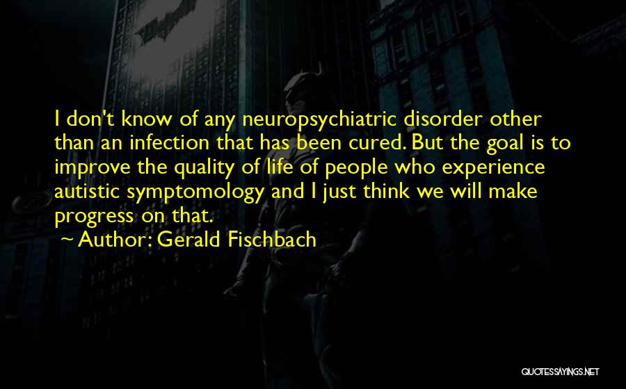 I'm Autistic Quotes By Gerald Fischbach