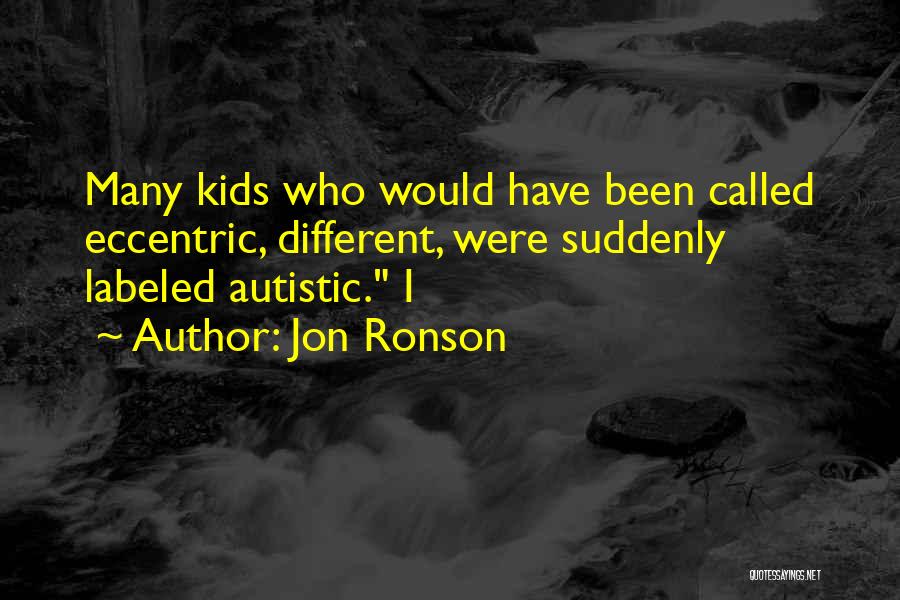 I'm Autistic Quotes By Jon Ronson
