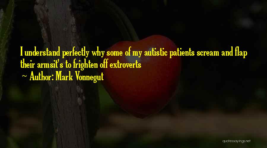 I'm Autistic Quotes By Mark Vonnegut