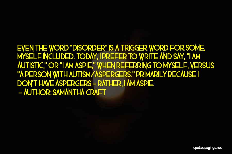 I'm Autistic Quotes By Samantha Craft