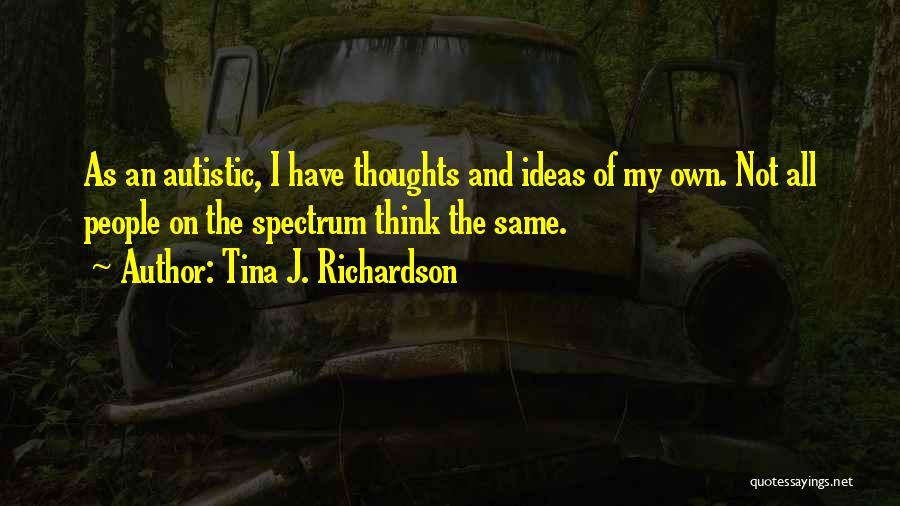 I'm Autistic Quotes By Tina J. Richardson