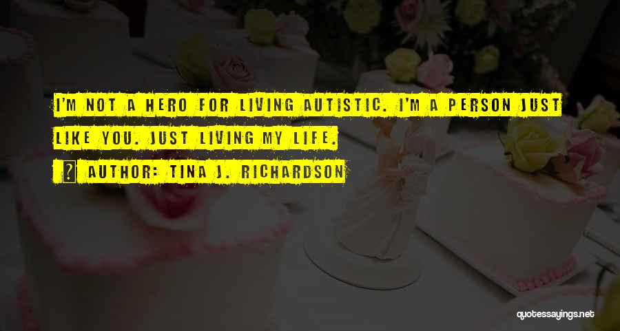 I'm Autistic Quotes By Tina J. Richardson