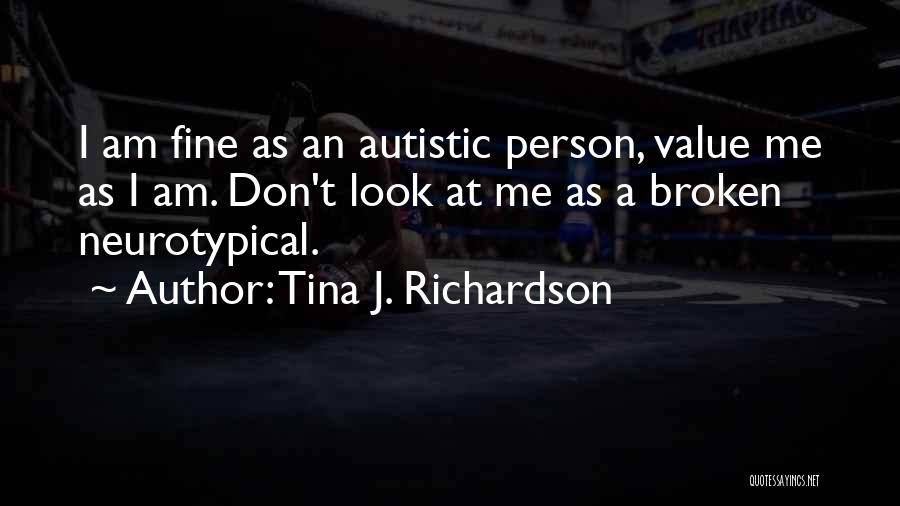 I'm Autistic Quotes By Tina J. Richardson